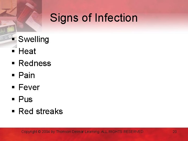 Signs of Infection § § § § Swelling Heat Redness Pain Fever Pus Red