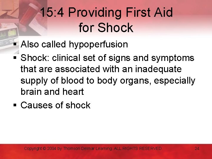 15: 4 Providing First Aid for Shock § Also called hypoperfusion § Shock: clinical