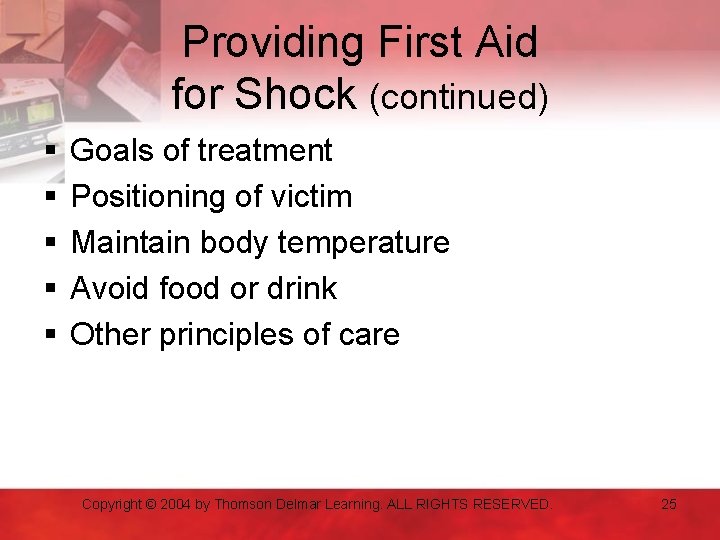 Providing First Aid for Shock (continued) § § § Goals of treatment Positioning of