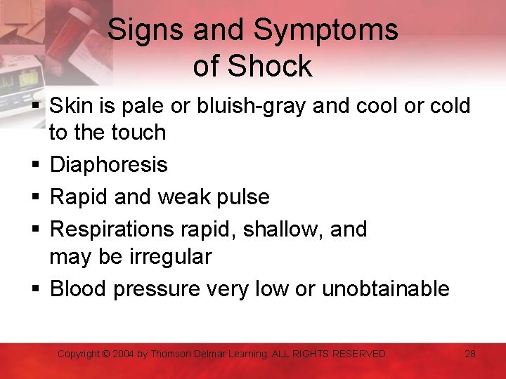 Signs and Symptoms of Shock § Skin is pale or bluish-gray and cool or