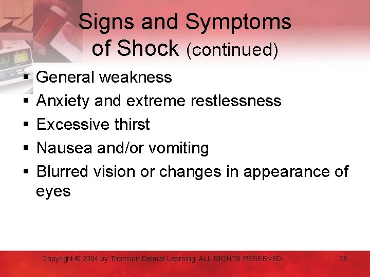 Signs and Symptoms of Shock (continued) § § § General weakness Anxiety and extreme