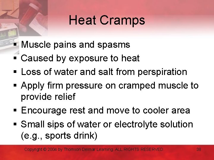 Heat Cramps § § Muscle pains and spasms Caused by exposure to heat Loss