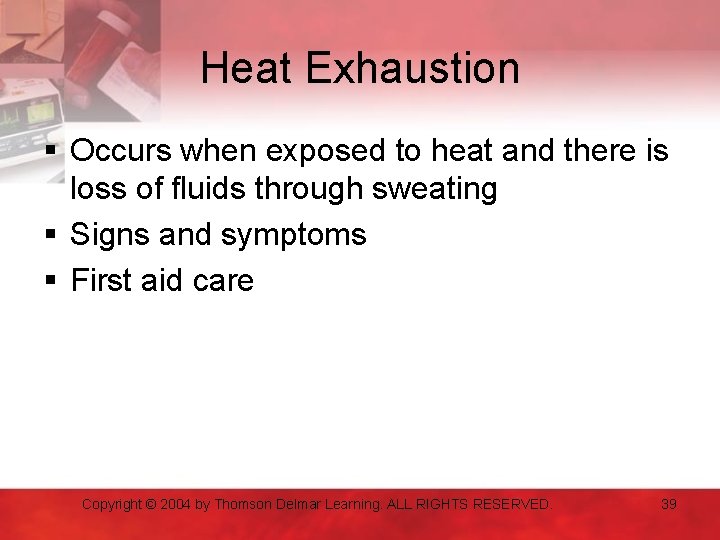Heat Exhaustion § Occurs when exposed to heat and there is loss of fluids