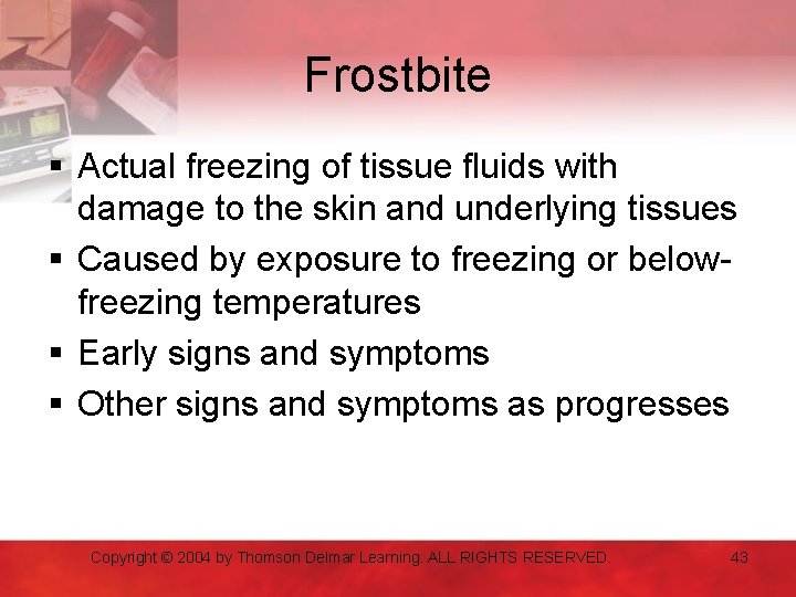 Frostbite § Actual freezing of tissue fluids with damage to the skin and underlying