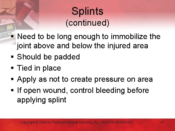 Splints (continued) § Need to be long enough to immobilize the joint above and