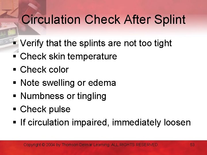 Circulation Check After Splint § § § § Verify that the splints are not