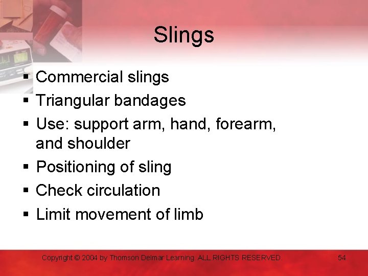 Slings § Commercial slings § Triangular bandages § Use: support arm, hand, forearm, and