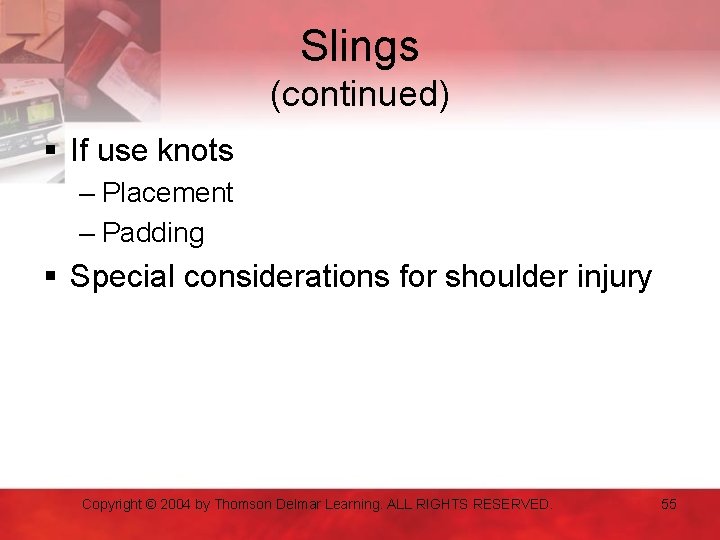 Slings (continued) § If use knots – Placement – Padding § Special considerations for