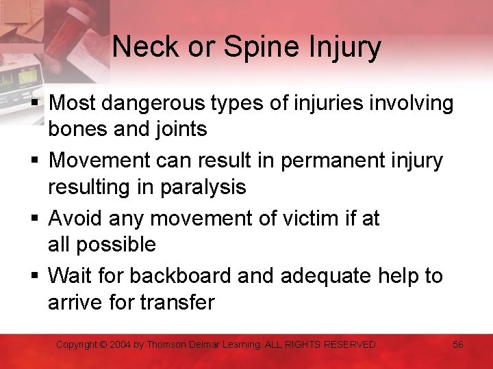 Neck or Spine Injury § Most dangerous types of injuries involving bones and joints