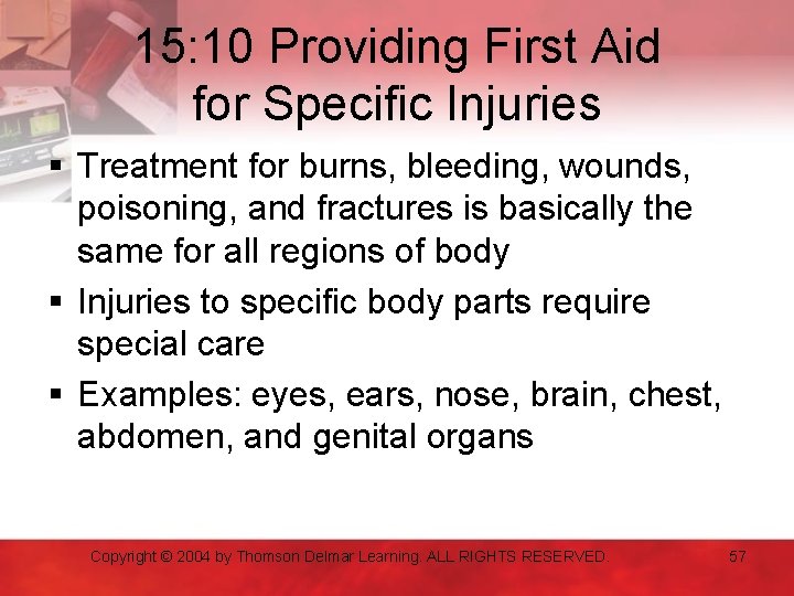 15: 10 Providing First Aid for Specific Injuries § Treatment for burns, bleeding, wounds,