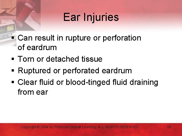 Ear Injuries § Can result in rupture or perforation of eardrum § Torn or