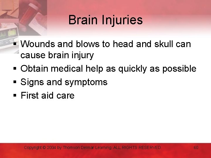 Brain Injuries § Wounds and blows to head and skull can cause brain injury