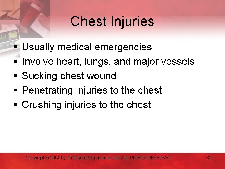 Chest Injuries § § § Usually medical emergencies Involve heart, lungs, and major vessels