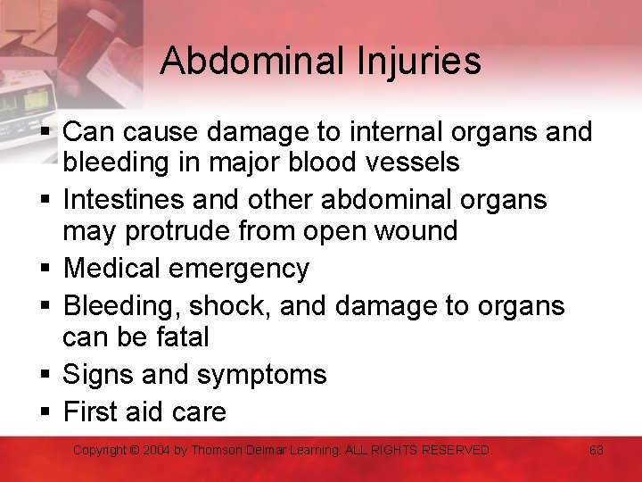 Abdominal Injuries § Can cause damage to internal organs and bleeding in major blood
