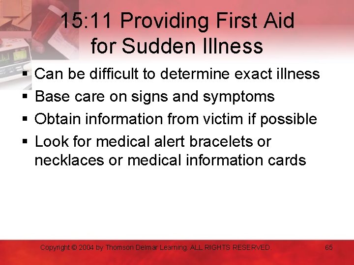 15: 11 Providing First Aid for Sudden Illness § § Can be difficult to