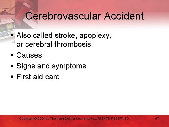 Cerebrovascular Accident § Also called stroke, apoplexy, or cerebral thrombosis § Causes § Signs