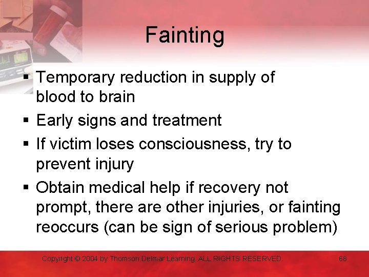 Fainting § Temporary reduction in supply of blood to brain § Early signs and