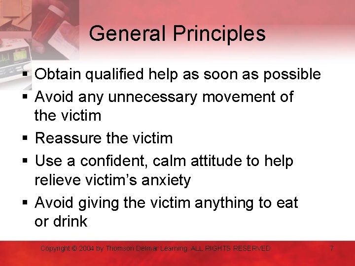 General Principles § Obtain qualified help as soon as possible § Avoid any unnecessary