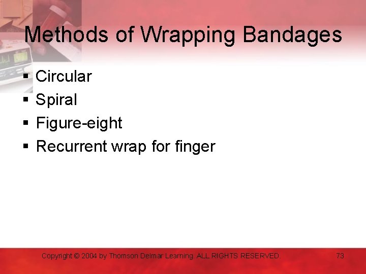 Methods of Wrapping Bandages § § Circular Spiral Figure-eight Recurrent wrap for finger Copyright