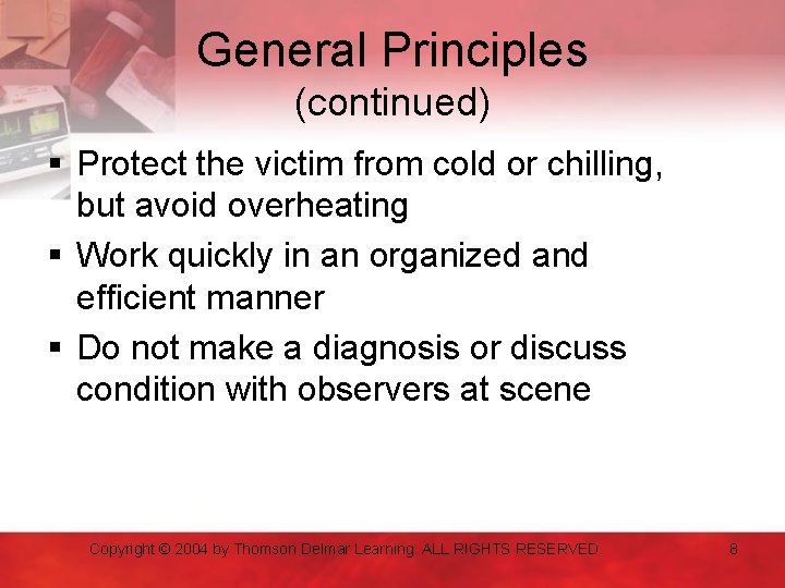 General Principles (continued) § Protect the victim from cold or chilling, but avoid overheating