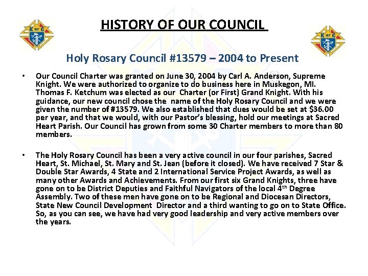 HISTORY OF OUR COUNCIL Holy Rosary Council #13579 – 2004 to Present • Our