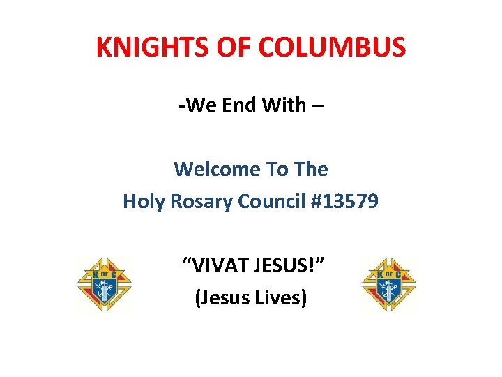 KNIGHTS OF COLUMBUS -We End With – Welcome To The Holy Rosary Council #13579