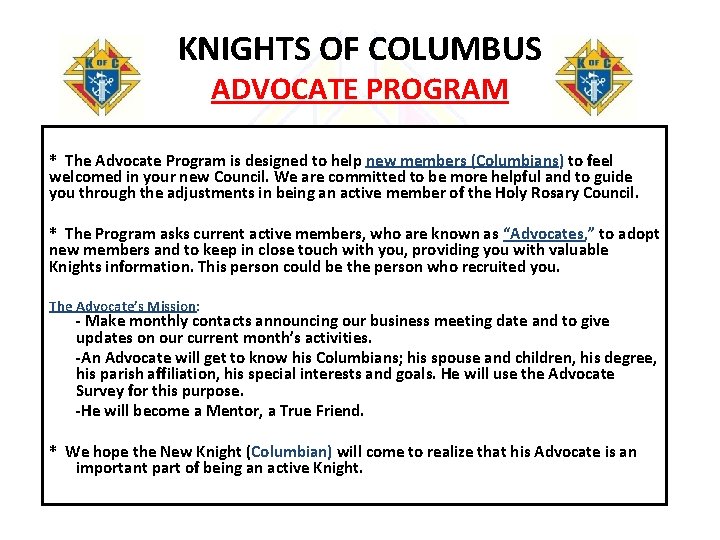KNIGHTS OF COLUMBUS ADVOCATE PROGRAM * The Advocate Program is designed to help new