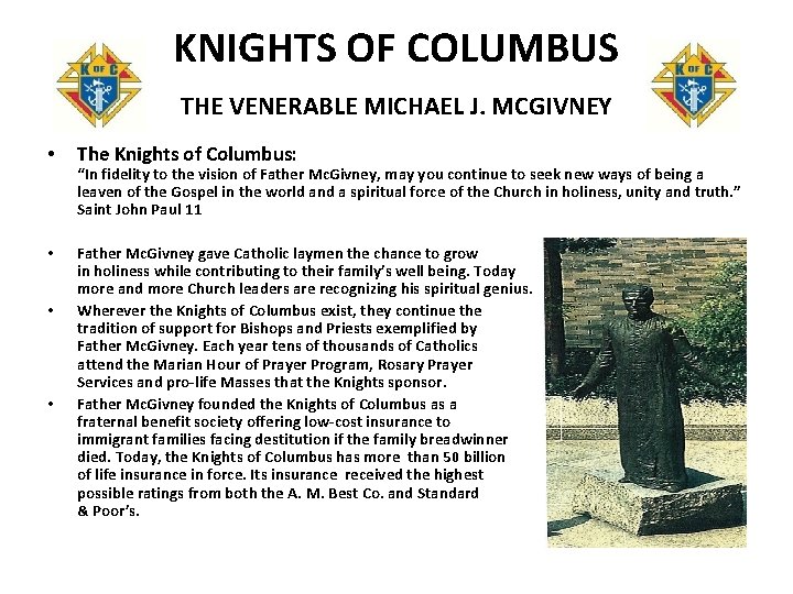 KNIGHTS OF COLUMBUS THE VENERABLE MICHAEL J. MCGIVNEY • The Knights of Columbus: •