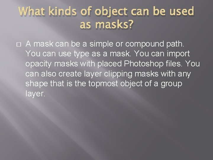 What kinds of object can be used as masks? � A mask can be