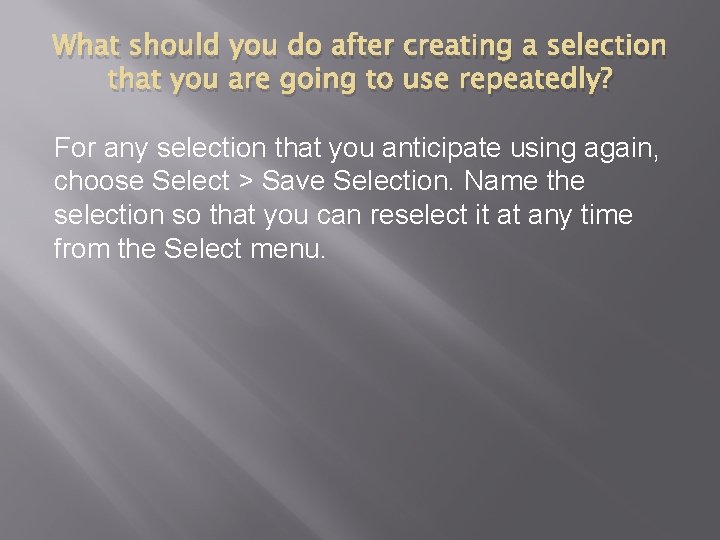 What should you do after creating a selection that you are going to use