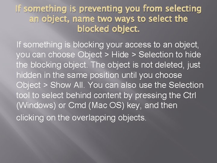 If something is preventing you from selecting an object, name two ways to select