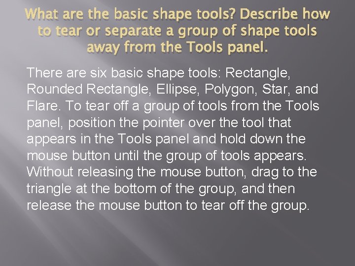 What are the basic shape tools? Describe how to tear or separate a group