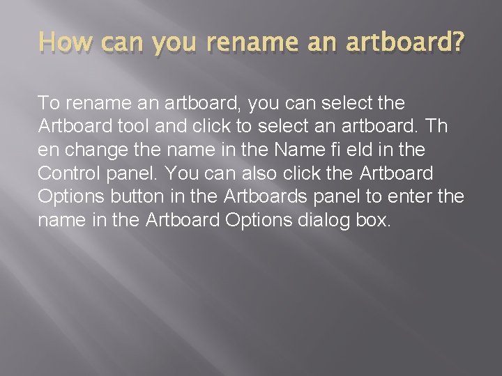 How can you rename an artboard? To rename an artboard, you can select the