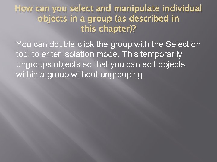 How can you select and manipulate individual objects in a group (as described in