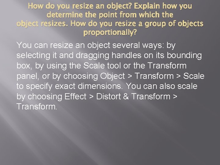 How do you resize an object? Explain how you determine the point from which