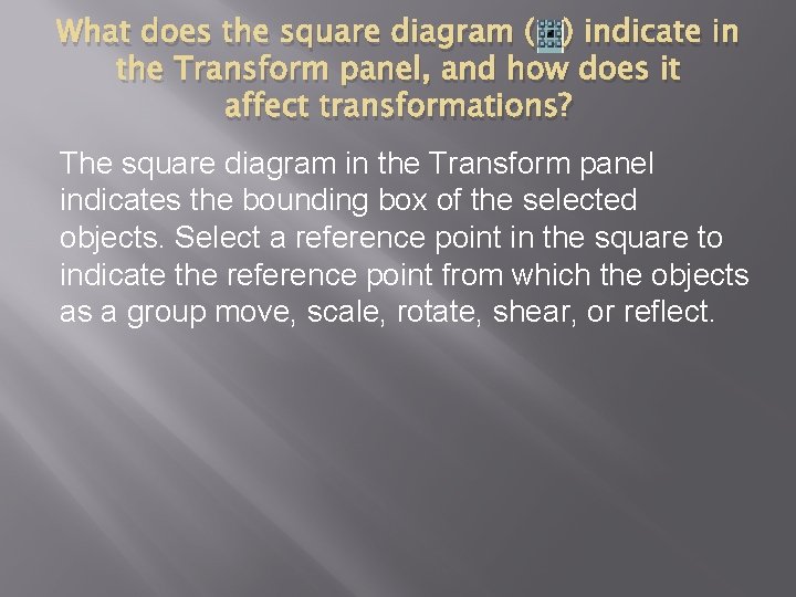 What does the square diagram ( ) indicate in the Transform panel, and how