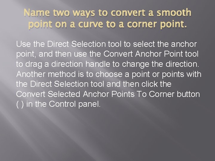 Name two ways to convert a smooth point on a curve to a corner