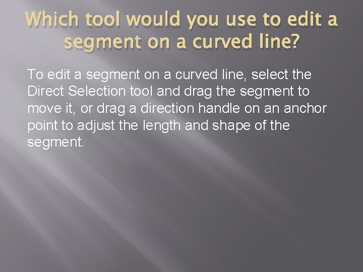 Which tool would you use to edit a segment on a curved line? To