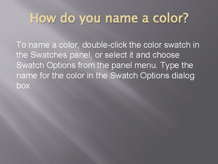 How do you name a color? To name a color, double-click the color swatch