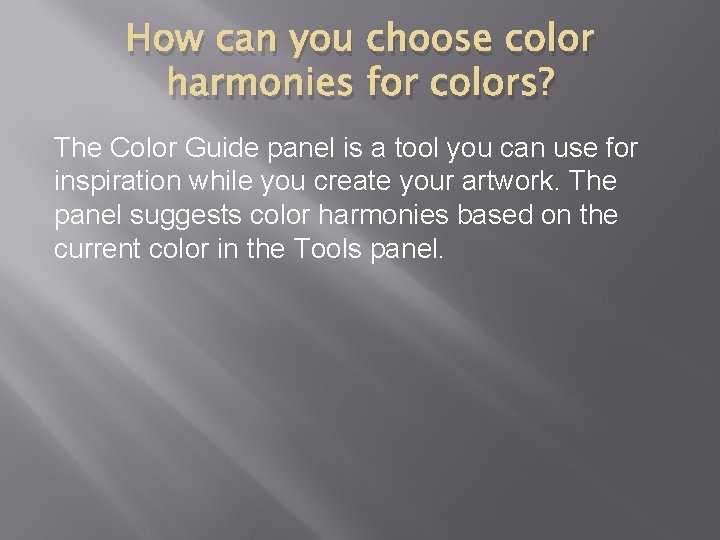 How can you choose color harmonies for colors? The Color Guide panel is a