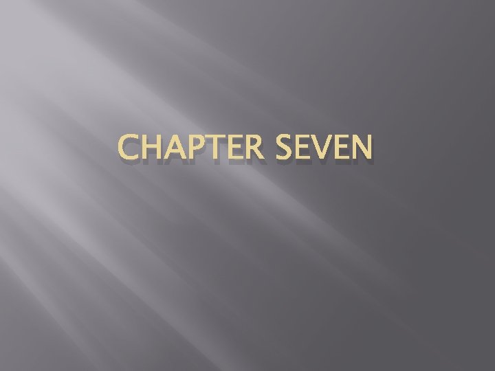 CHAPTER SEVEN 