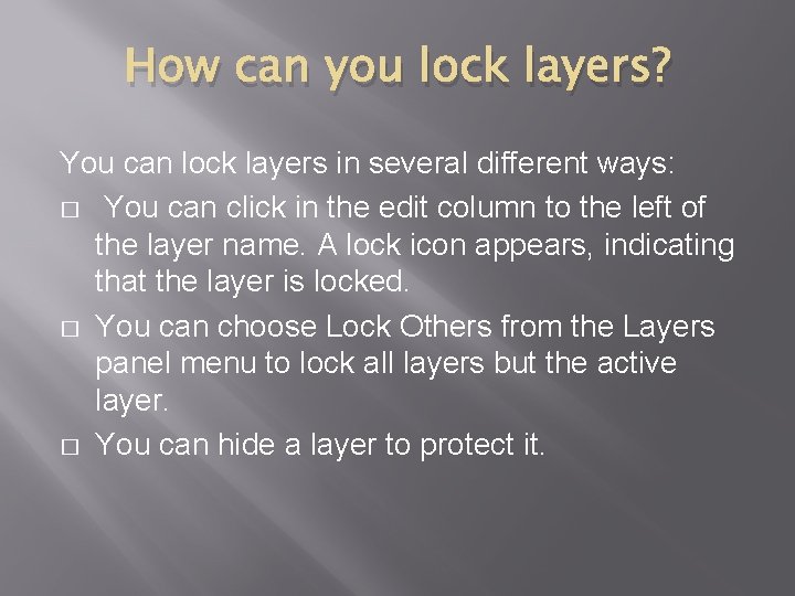 How can you lock layers? You can lock layers in several different ways: �