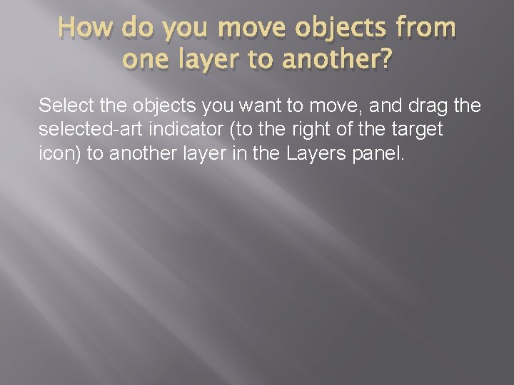 How do you move objects from one layer to another? Select the objects you