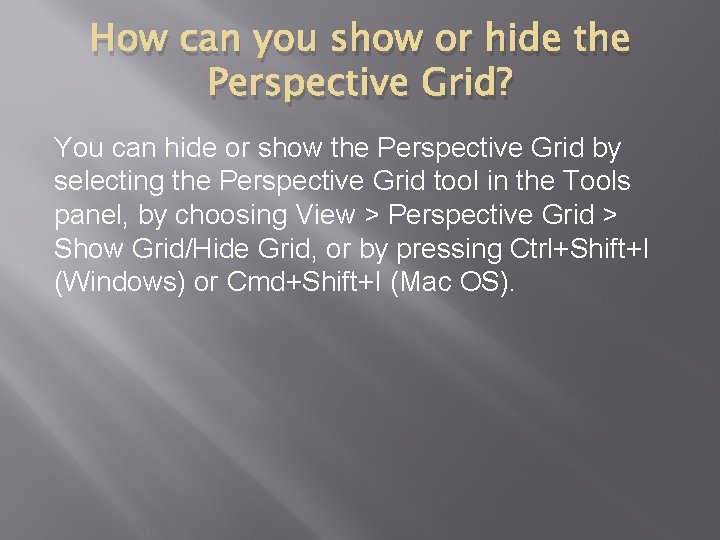 How can you show or hide the Perspective Grid? You can hide or show