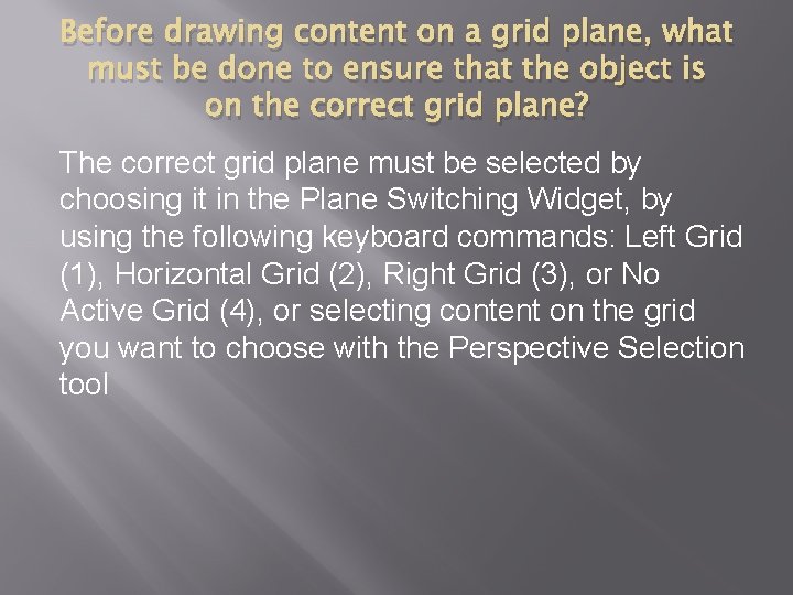 Before drawing content on a grid plane, what must be done to ensure that