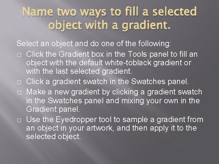 Name two ways to fill a selected object with a gradient. Select an object