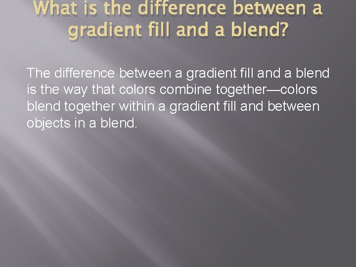 What is the difference between a gradient fill and a blend? The difference between