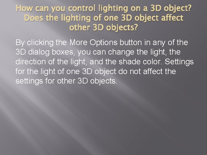 How can you control lighting on a 3 D object? Does the lighting of