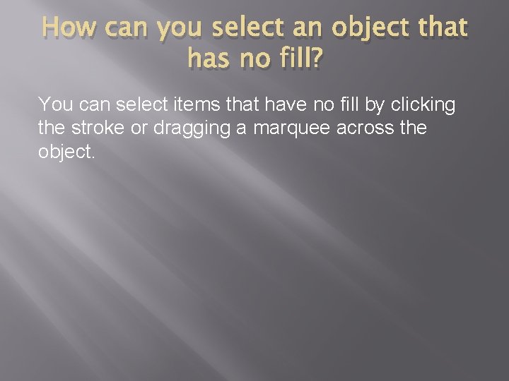 How can you select an object that has no fill? You can select items