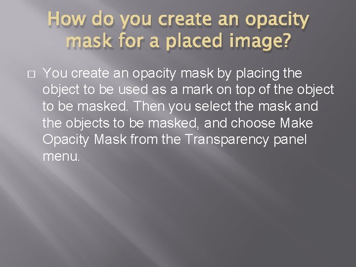 How do you create an opacity mask for a placed image? � You create